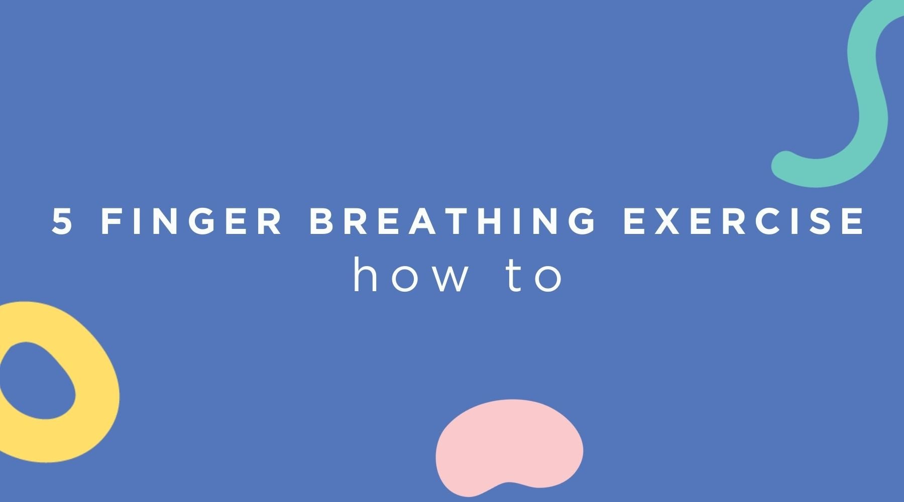 What Is the Five-Finger Breathing Technique And Can It Really Help