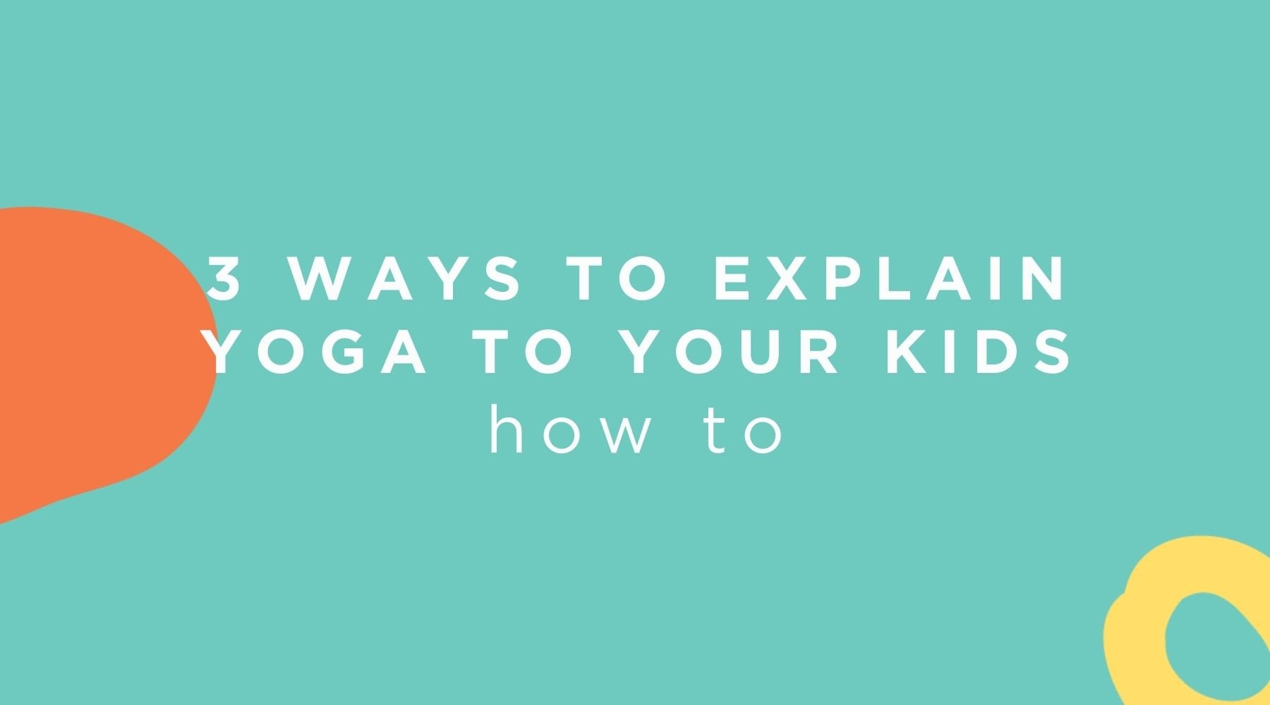 How to Explain Yoga to Kids | Metta Play